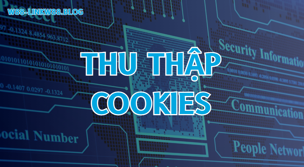 Thu thập cookies trong chính sách bảo mật
